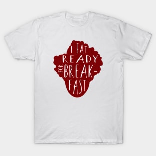 Maurice Moss Presents: I Eat Ready for Breakfast T-Shirt